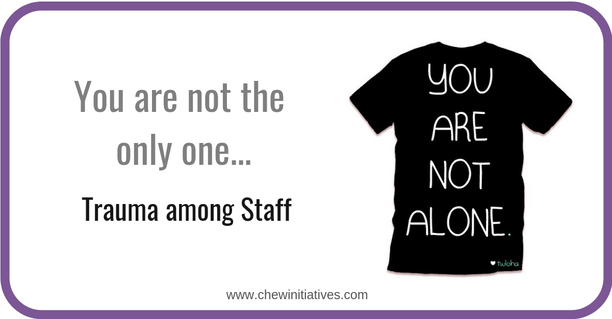 You Are Not the Only One – Trauma Among Staff