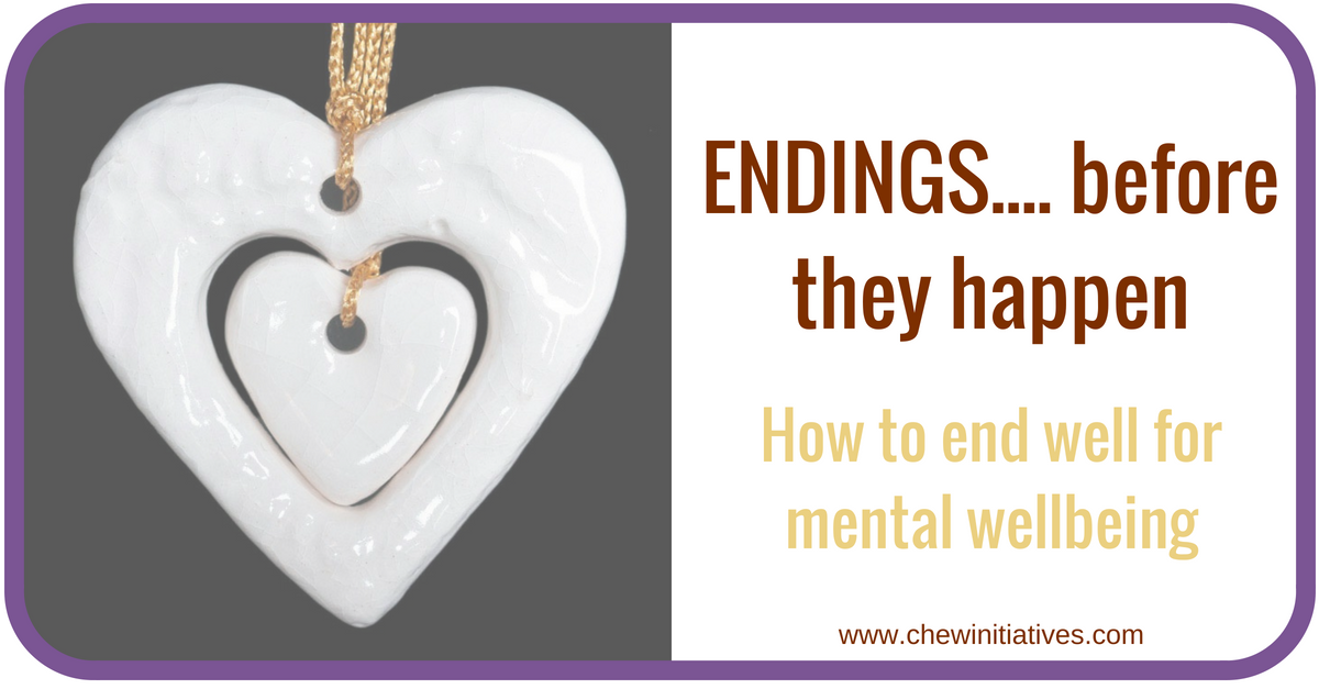 Endings… Before they happen    ~    How to ‘end well’ for mental well-being