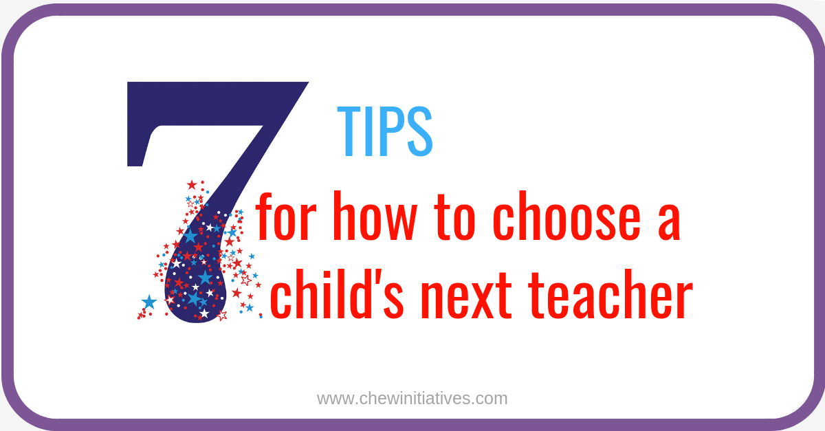 Trumping Consistency – 7 tips for Choosing a Child’s Next Teacher