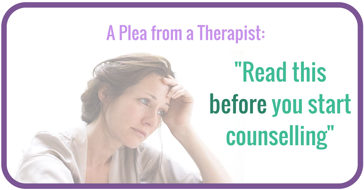 A plea to anyone thinking about starting counselling or therapy